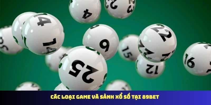 Các loại game và sảnh xổ số tại 89BET