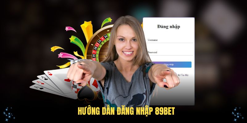 Hướng dẫn đăng nhập 89Bet chi tiết nhất trong năm 2025