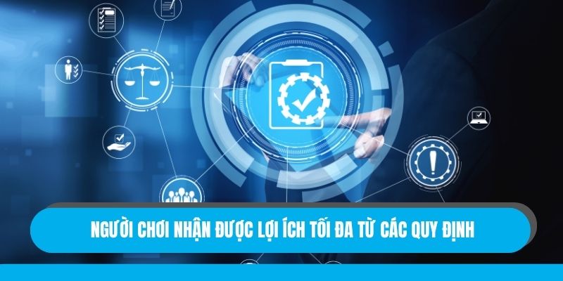 Người chơi nhận được lợi ích tối đa từ các quy định