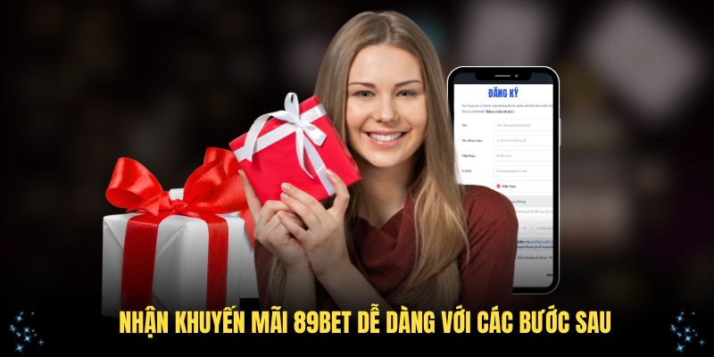 Nhận khuyến mãi 89Bet dễ dàng với các bước sau
