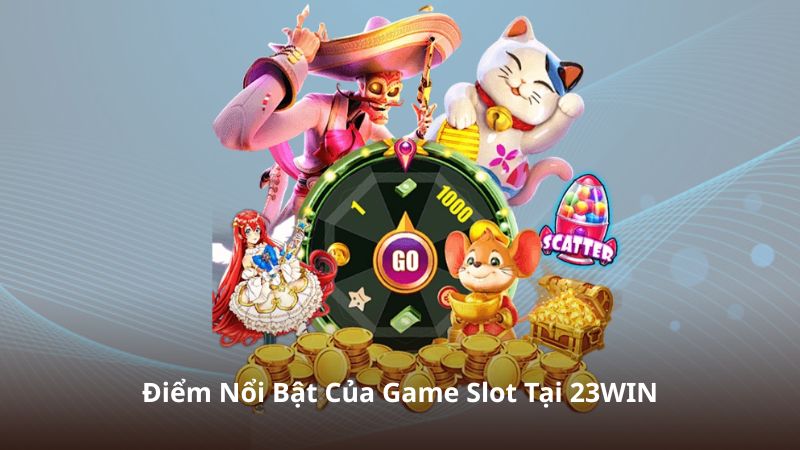 Điểm Nổi Bật Của Game Slot Tại 23WIN